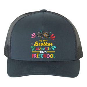 My Little Brother Graduated From Preschool Preschool Gift Yupoong Adult 5-Panel Trucker Hat