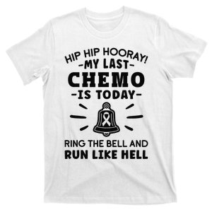 My Last Chemo Is Today Ring The Bell And Run Like Hell T-Shirt