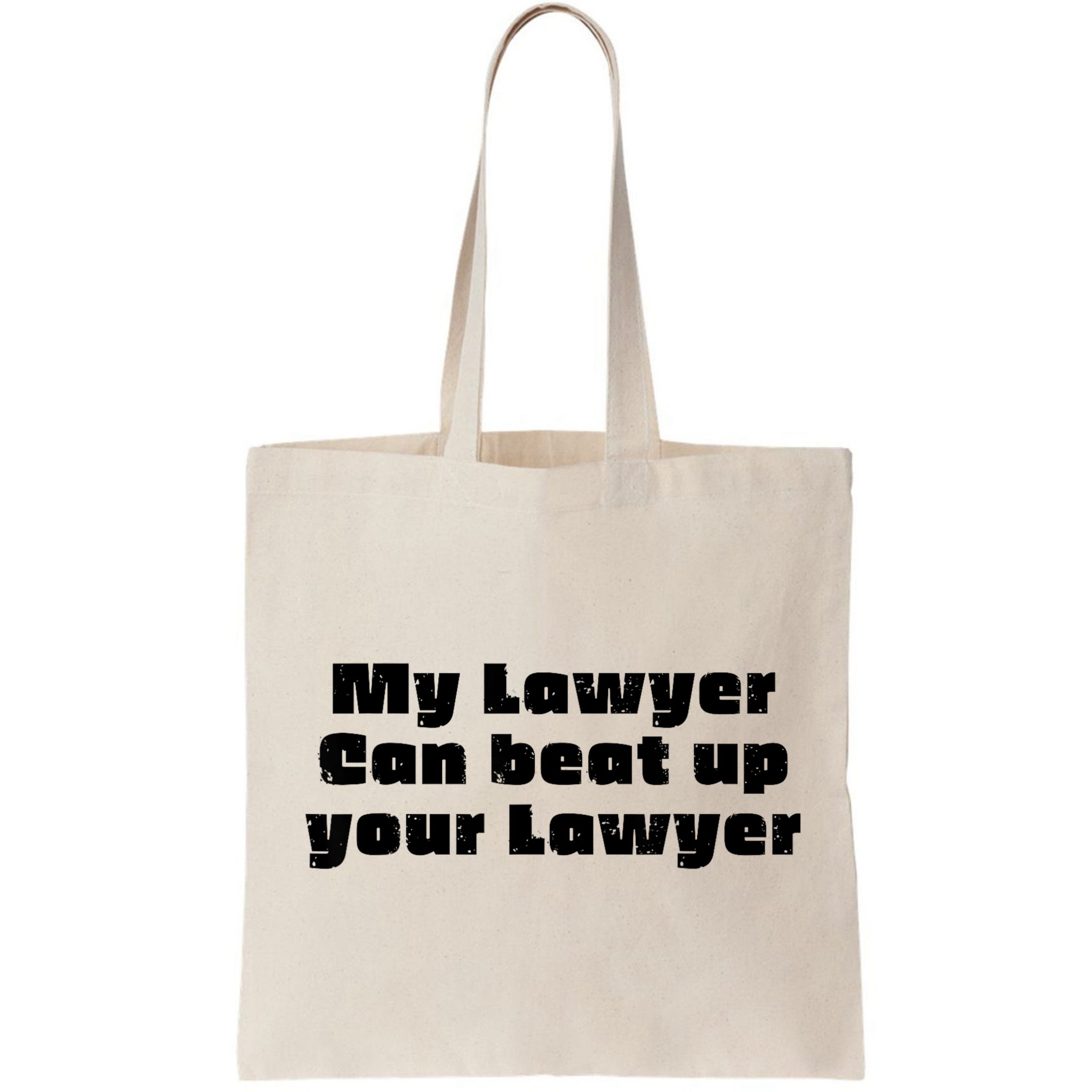 My Lawyer Can Beat Up Your Lawyer Funny Attorney Law School Bag