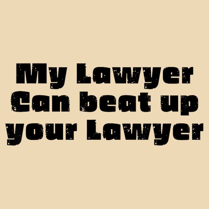 My Lawyer Can Beat Up Your Lawyer Funny Attorney Law School Bag