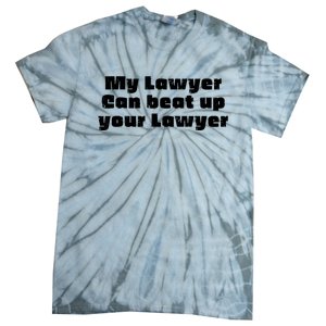 My Lawyer Can Beat Up Your Lawyer Funny Attorney Law School Tie-Dye T-Shirt