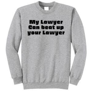 My Lawyer Can Beat Up Your Lawyer Funny Attorney Law School Sweatshirt