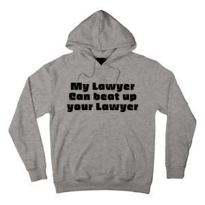 My Lawyer Can Beat Up Your Lawyer Funny Attorney Law School Tall Hoodie