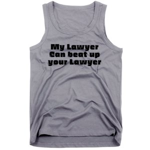 My Lawyer Can Beat Up Your Lawyer Funny Attorney Law School Tank Top