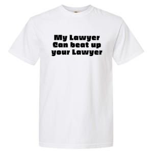 My Lawyer Can Beat Up Your Lawyer Funny Attorney Law School Garment-Dyed Heavyweight T-Shirt