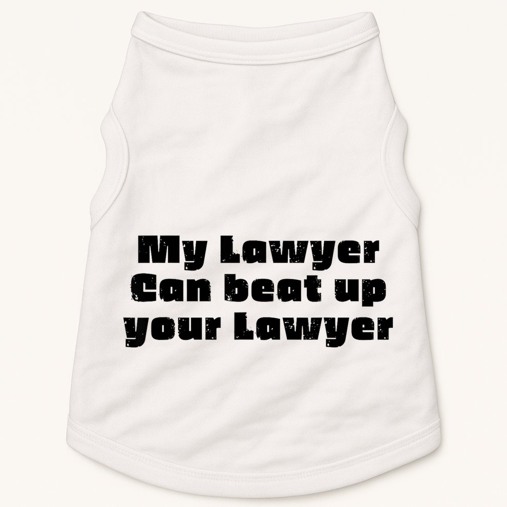 My Lawyer Can Beat Up Your Lawyer Funny Attorney Law School Doggie Tank