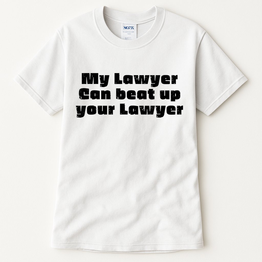 My Lawyer Can Beat Up Your Lawyer Funny Attorney Law School Tall T-Shirt