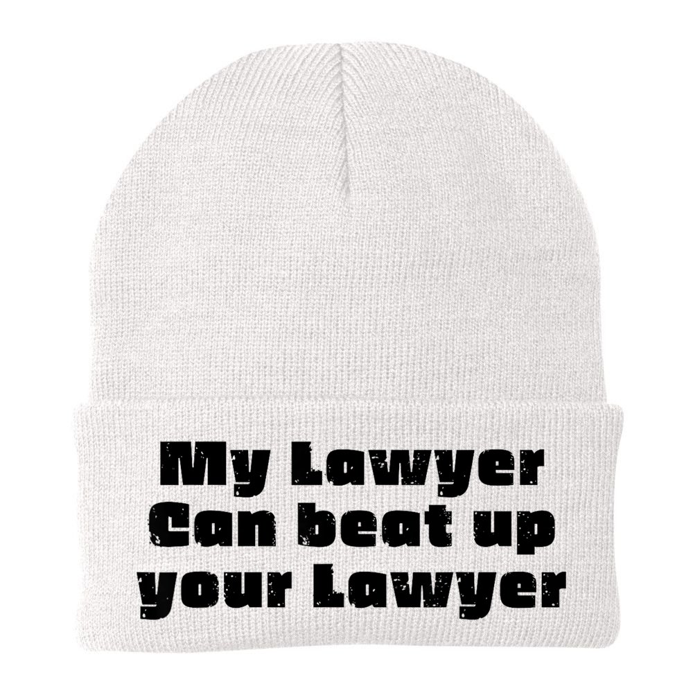 My Lawyer Can Beat Up Your Lawyer Funny Attorney Law School Beanie