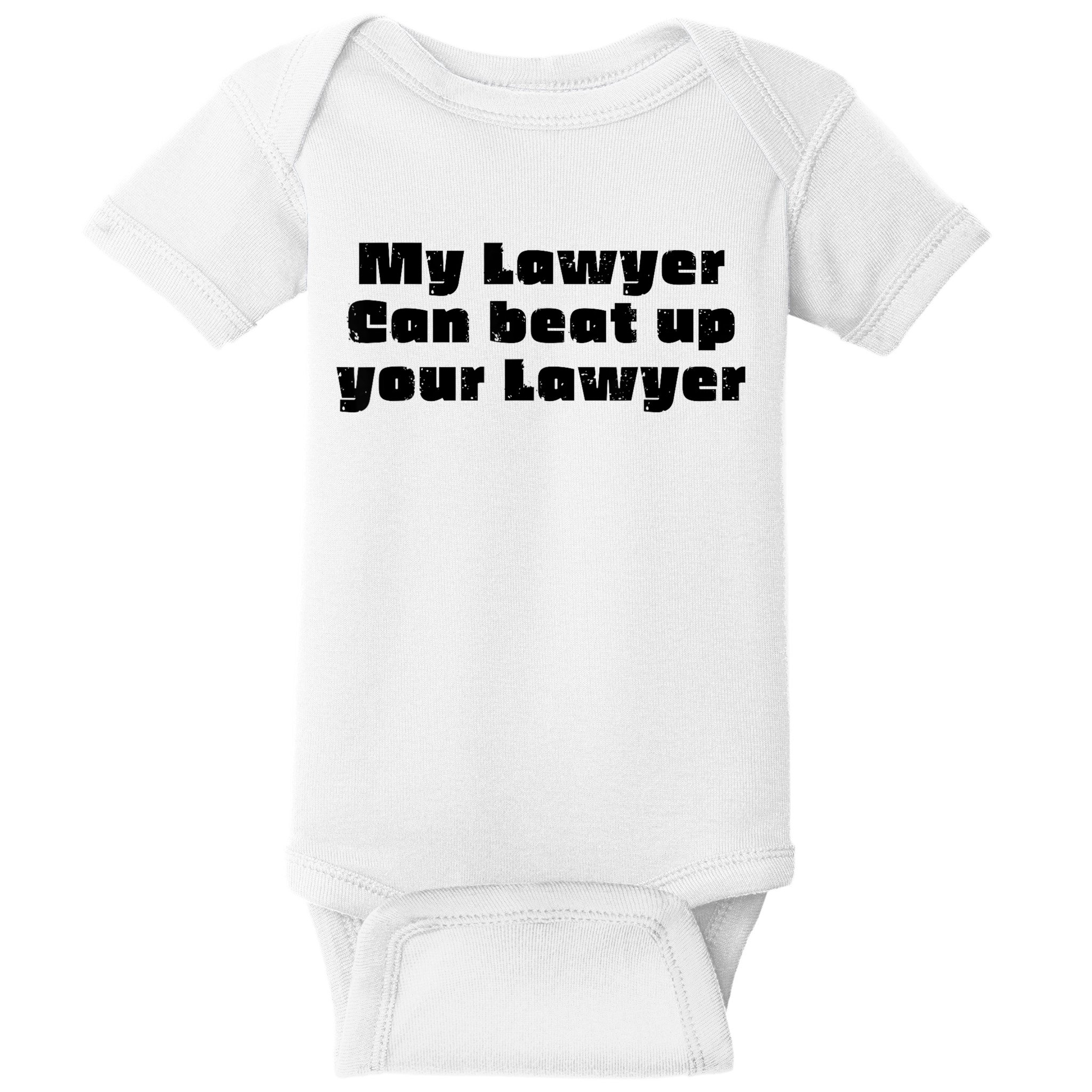 My Lawyer Can Beat Up Your Lawyer Funny Attorney Law School Baby Bodysuit