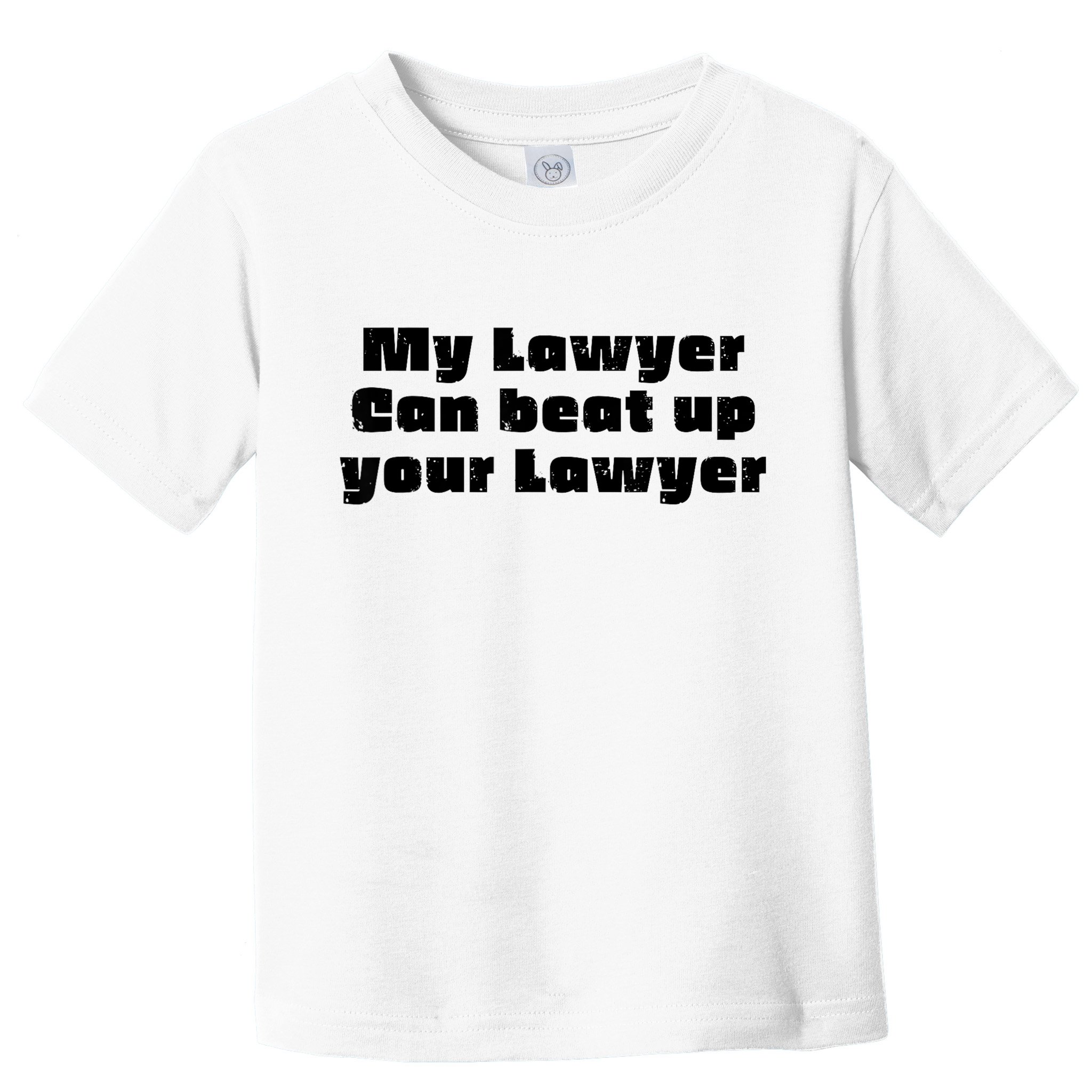 My Lawyer Can Beat Up Your Lawyer Funny Attorney Law School Toddler T-Shirt