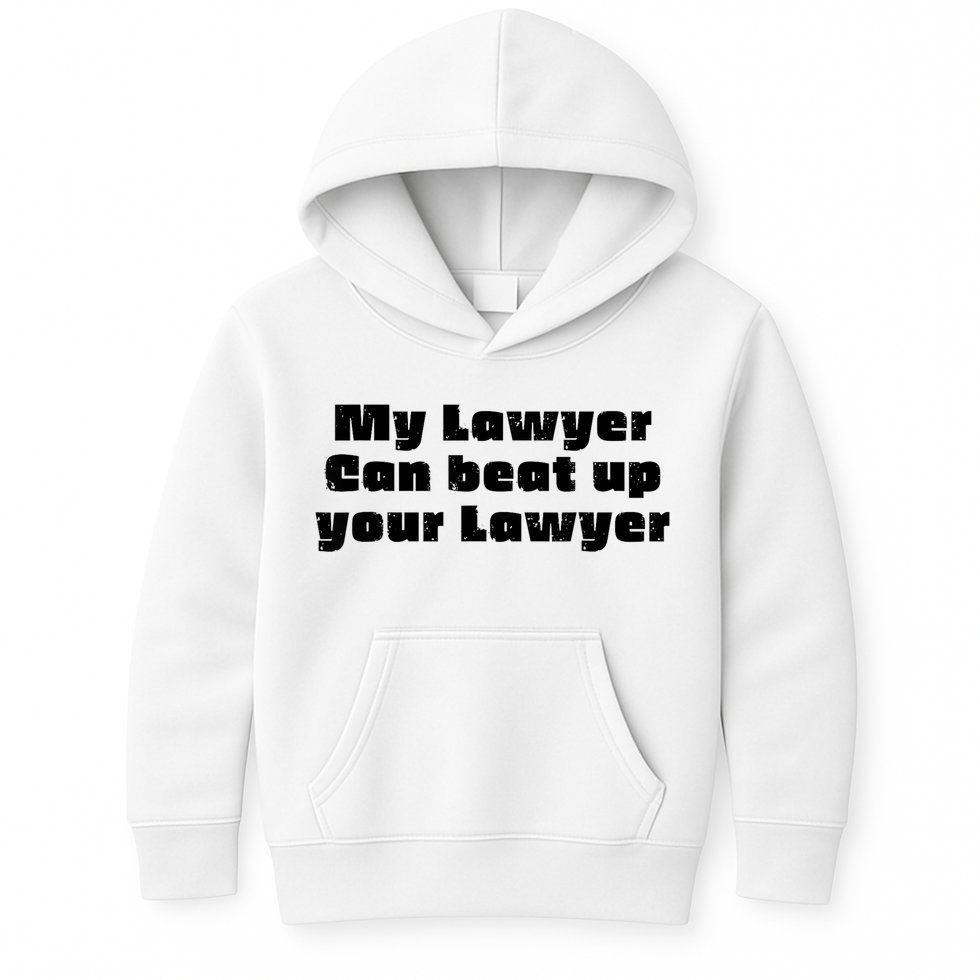 My Lawyer Can Beat Up Your Lawyer Funny Attorney Law School Kids Hoodie