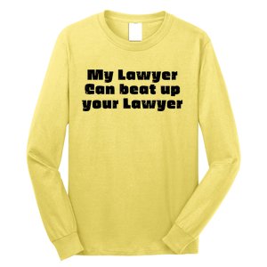 My Lawyer Can Beat Up Your Lawyer Funny Attorney Law School Long Sleeve Shirt