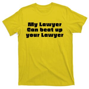 My Lawyer Can Beat Up Your Lawyer Funny Attorney Law School T-Shirt