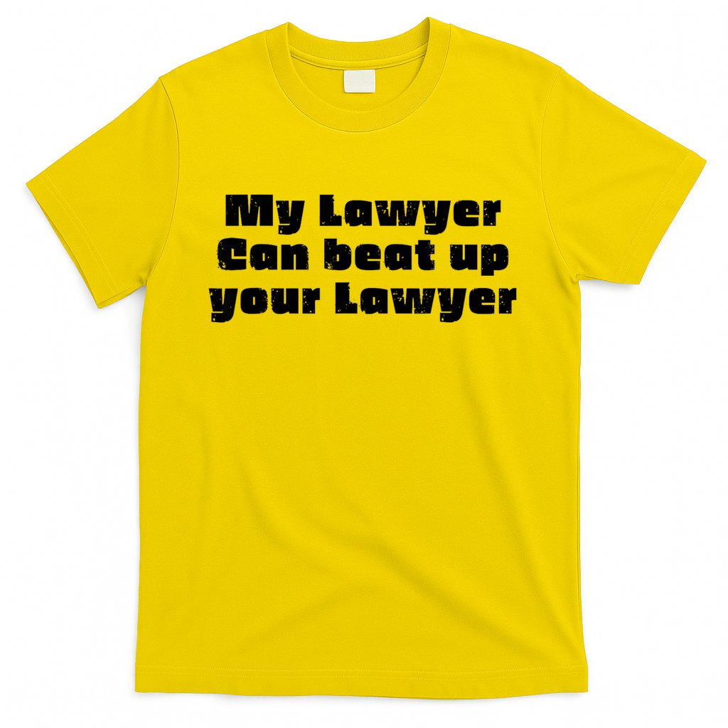My Lawyer Can Beat Up Your Lawyer Funny Attorney Law School T-Shirt