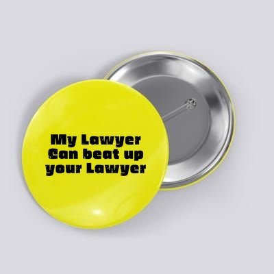 My Lawyer Can Beat Up Your Lawyer Funny Attorney Law School Button