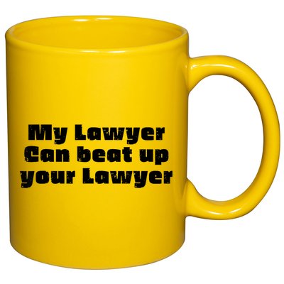 My Lawyer Can Beat Up Your Lawyer Funny Attorney Law School 11oz C Handle Ceramic Mug