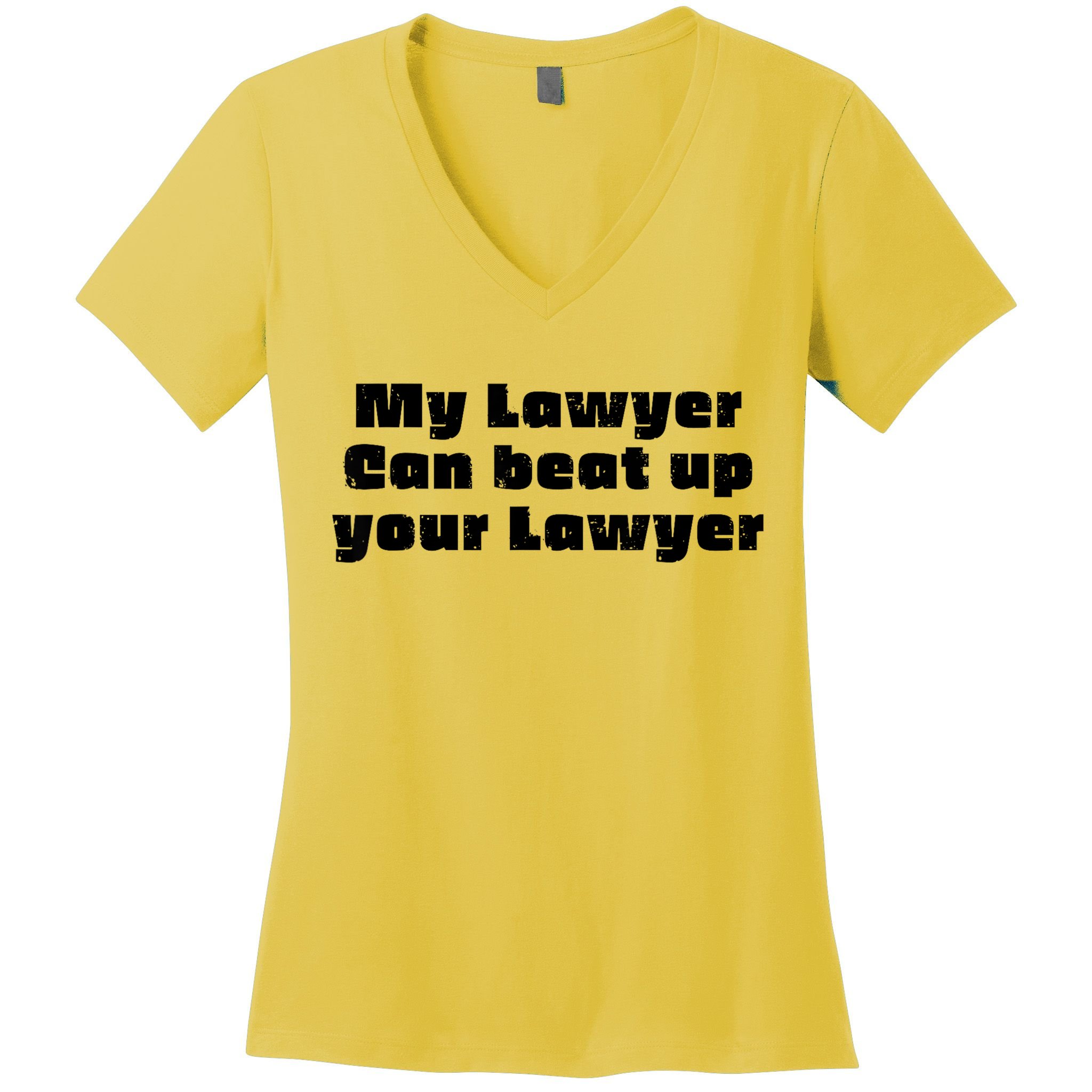 My Lawyer Can Beat Up Your Lawyer Funny Attorney Law School Women's V-Neck T-Shirt