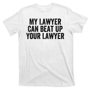 My Lawyer Can Beat Up Your Lawyer Funny Attorney Law School T-Shirt