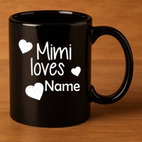 Mimi Loves Custom Text Personalize Name 11oz C Handle Ceramic Mug