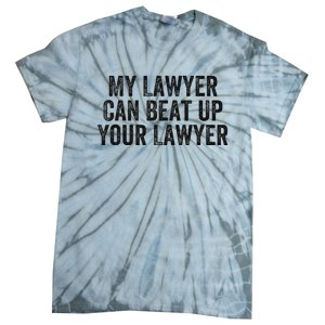 My Lawyer Can Beat Up Your Lawyer Funny Attorney Law School Tie-Dye T-Shirt