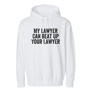 My Lawyer Can Beat Up Your Lawyer Funny Attorney Law School Garment-Dyed Fleece Hoodie