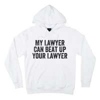 My Lawyer Can Beat Up Your Lawyer Funny Attorney Law School Hoodie