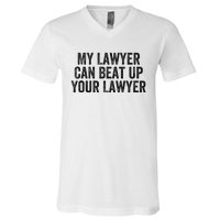 My Lawyer Can Beat Up Your Lawyer Funny Attorney Law School V-Neck T-Shirt