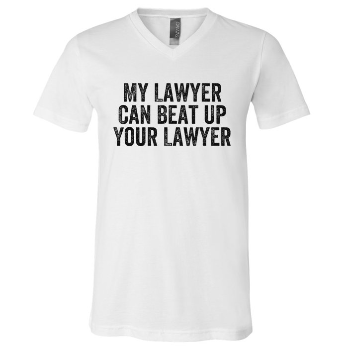 My Lawyer Can Beat Up Your Lawyer Funny Attorney Law School V-Neck T-Shirt