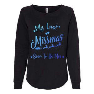 My Last Christmas As A Miss Soon To Be Mrs Funny Christmas Cool Gift Womens California Wash Sweatshirt