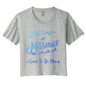 My Last Christmas As A Miss Soon To Be Mrs Funny Christmas Cool Gift Women's Crop Top Tee