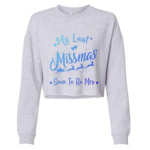 My Last Christmas As A Miss Soon To Be Mrs Funny Christmas Cool Gift Cropped Pullover Crew