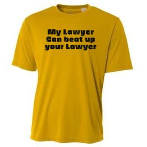 My Lawyer Can Beat Up Your Lawyer Cooling Performance Crew T-Shirt