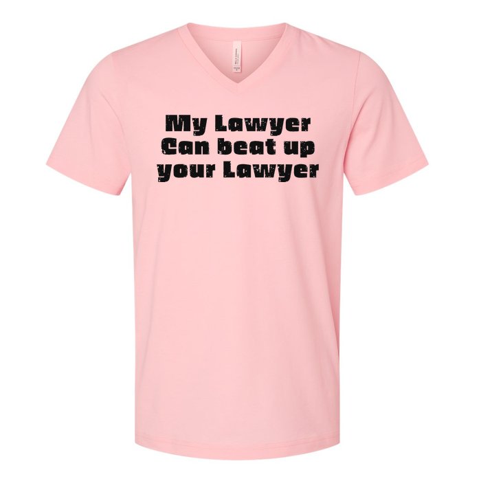 My Lawyer Can Beat Up Your Lawyer V-Neck T-Shirt