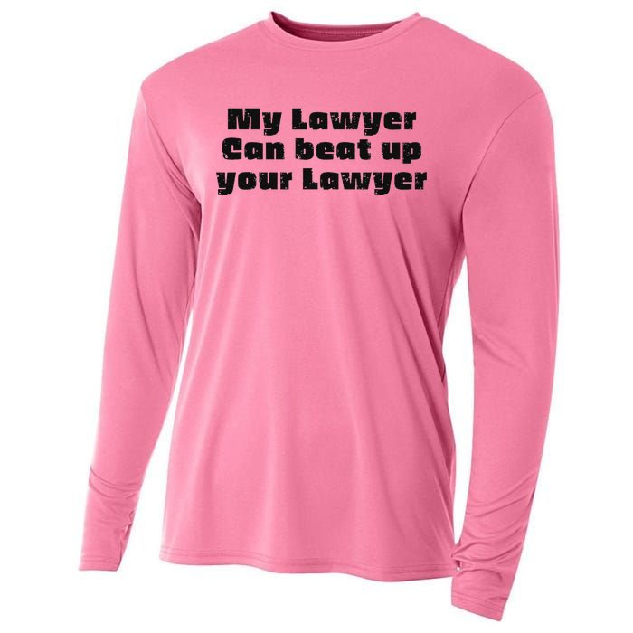 My Lawyer Can Beat Up Your Lawyer Cooling Performance Long Sleeve Crew