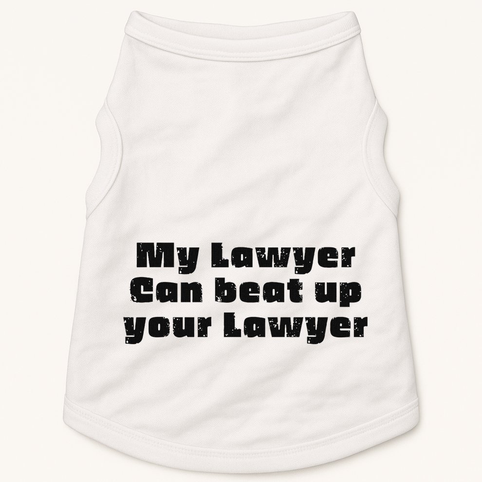 My Lawyer Can Beat Up Your Lawyer Funny Attorney Law School Doggie Tank