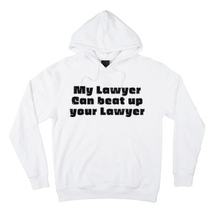 My Lawyer Can Beat Up Your Lawyer Funny Attorney Law School Hoodie