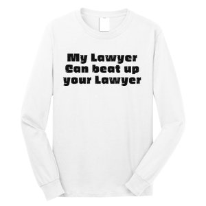 My Lawyer Can Beat Up Your Lawyer Funny Attorney Law School Long Sleeve Shirt