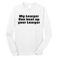 My Lawyer Can Beat Up Your Lawyer Funny Attorney Law School Long Sleeve Shirt