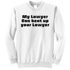 My Lawyer Can Beat Up Your Lawyer Funny Attorney Law School Sweatshirt