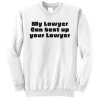 My Lawyer Can Beat Up Your Lawyer Funny Attorney Law School Sweatshirt