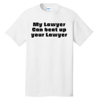 My Lawyer Can Beat Up Your Lawyer Funny Attorney Law School Tall T-Shirt