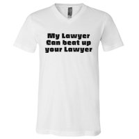 My Lawyer Can Beat Up Your Lawyer Funny Attorney Law School V-Neck T-Shirt