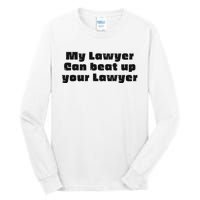 My Lawyer Can Beat Up Your Lawyer Funny Attorney Law School Tall Long Sleeve T-Shirt