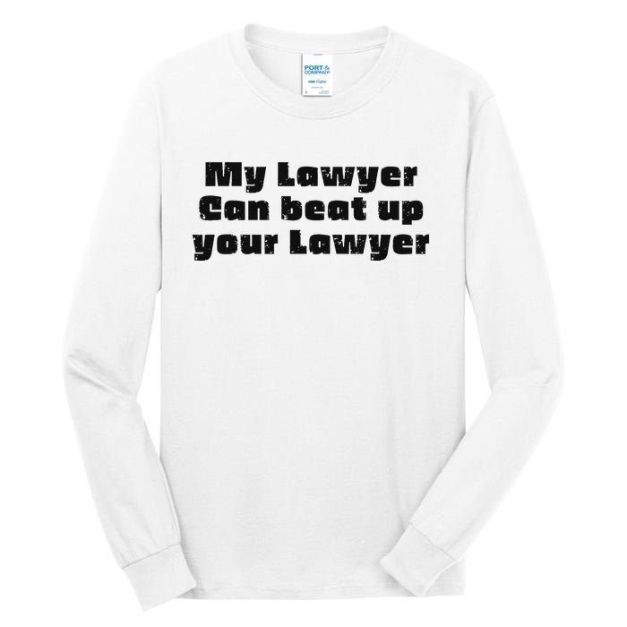 My Lawyer Can Beat Up Your Lawyer Funny Attorney Law School Tall Long Sleeve T-Shirt