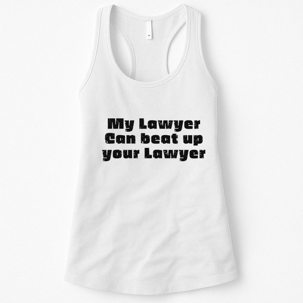 My Lawyer Can Beat Up Your Lawyer Funny Attorney Law School Womens Tank Top