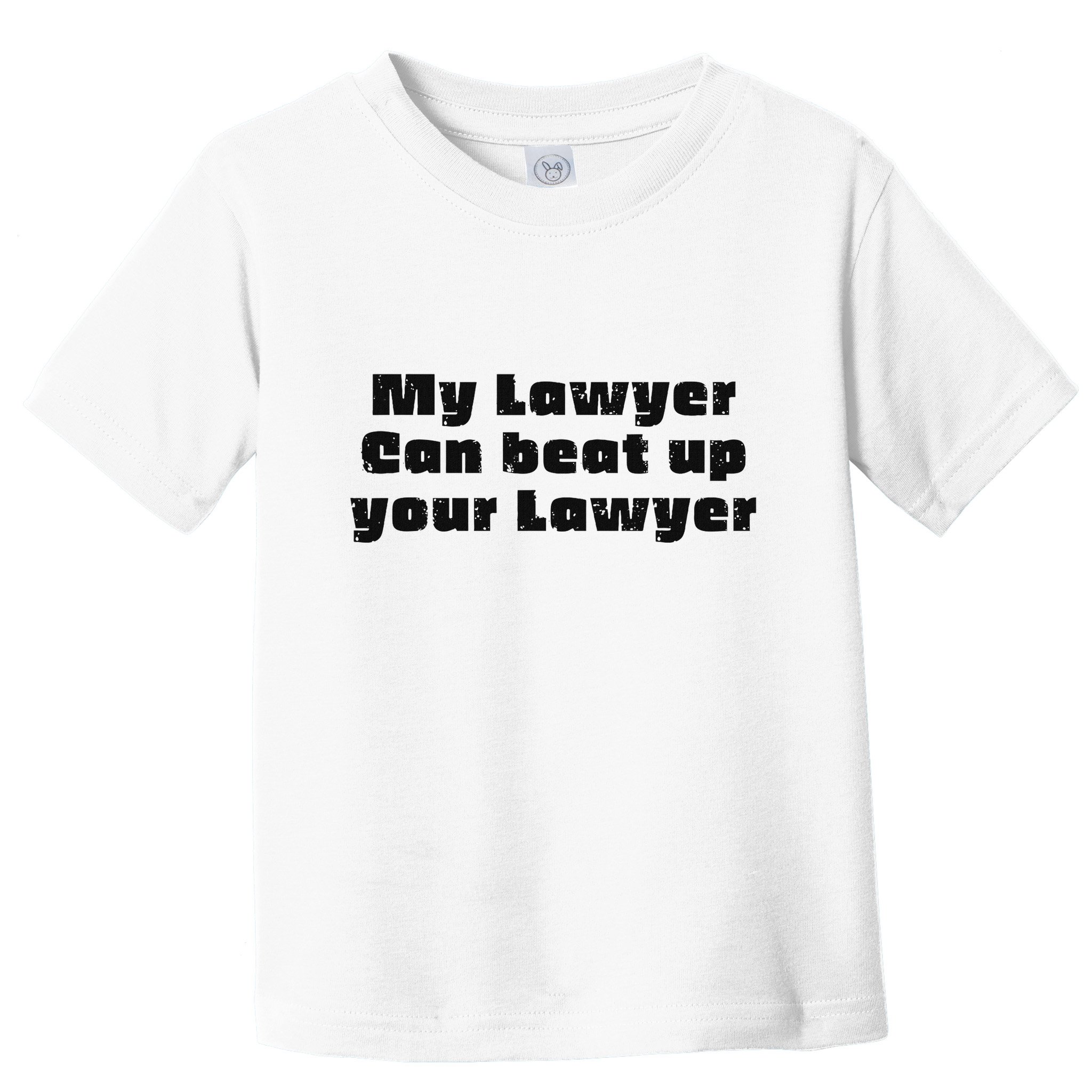My Lawyer Can Beat Up Your Lawyer Funny Attorney Law School Toddler T-Shirt