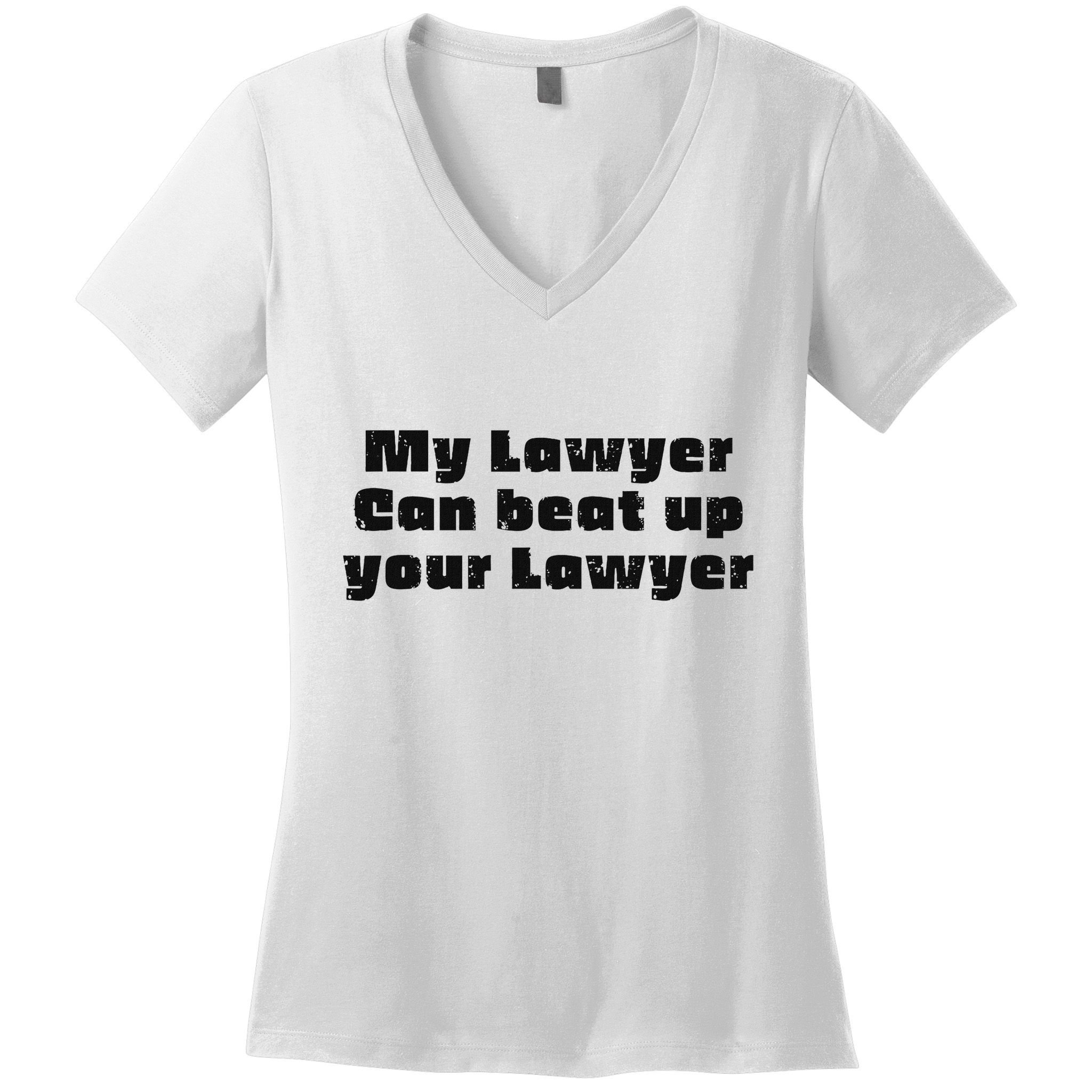 My Lawyer Can Beat Up Your Lawyer Funny Attorney Law School Women's V-Neck T-Shirt