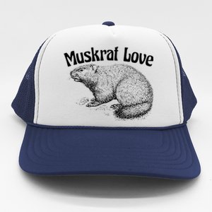 Muskrat Love Cute And Funny Unusual Family Pet Trucker Hat