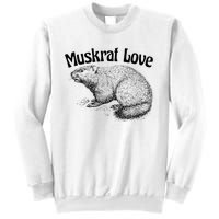 Muskrat Love Cute And Funny Unusual Family Pet Sweatshirt