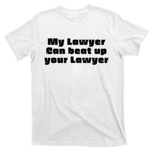 My Lawyer Can Beat Up Your Lawyer Funny Attorney Law School T-Shirt